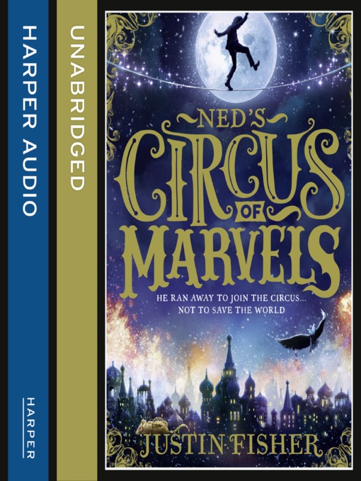 Title details for Ned's Circus of Marvels by Justin Fisher - Available
